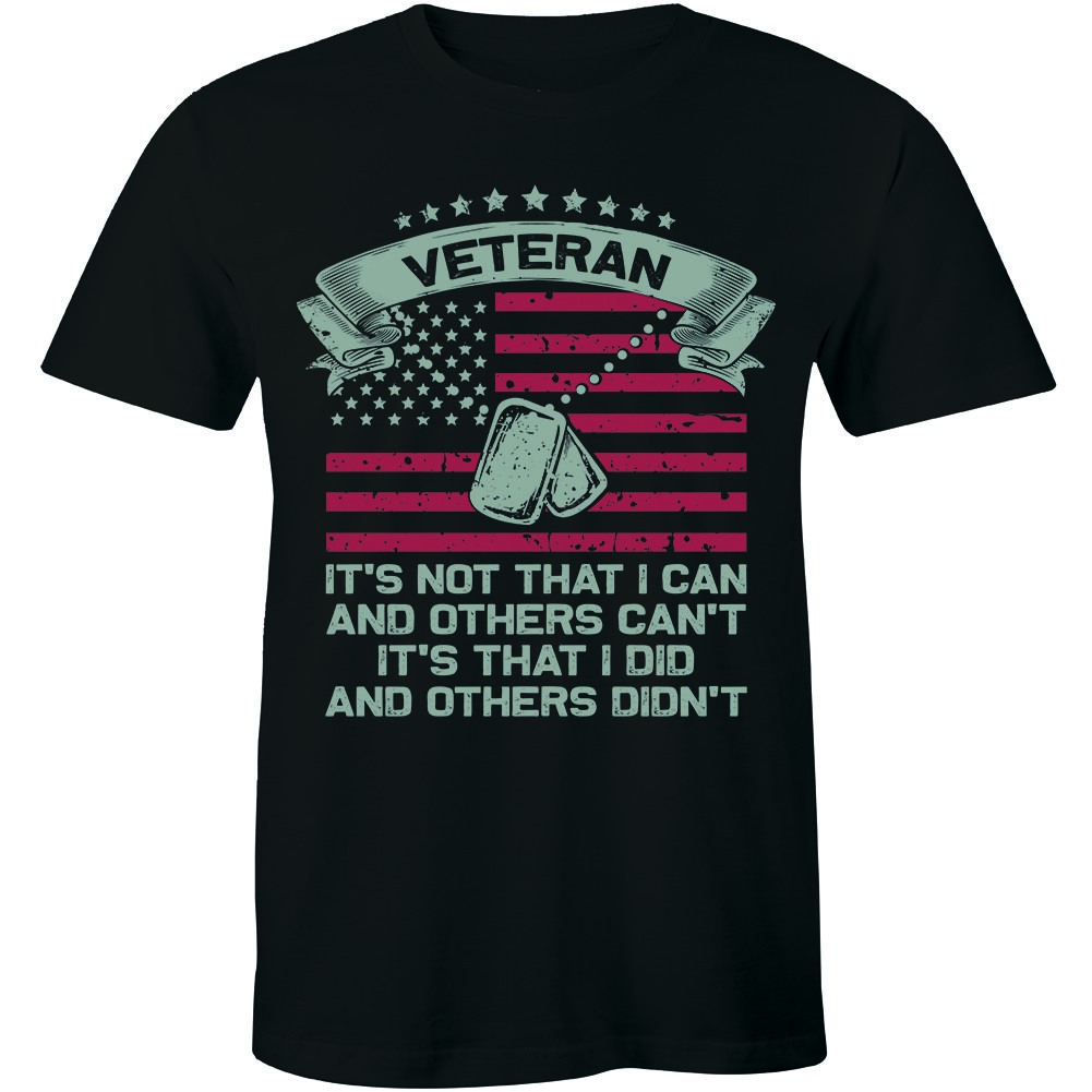 Veteran It’s Not That I Can And Others Can’t It’s That I Did T-Shirt for Men
