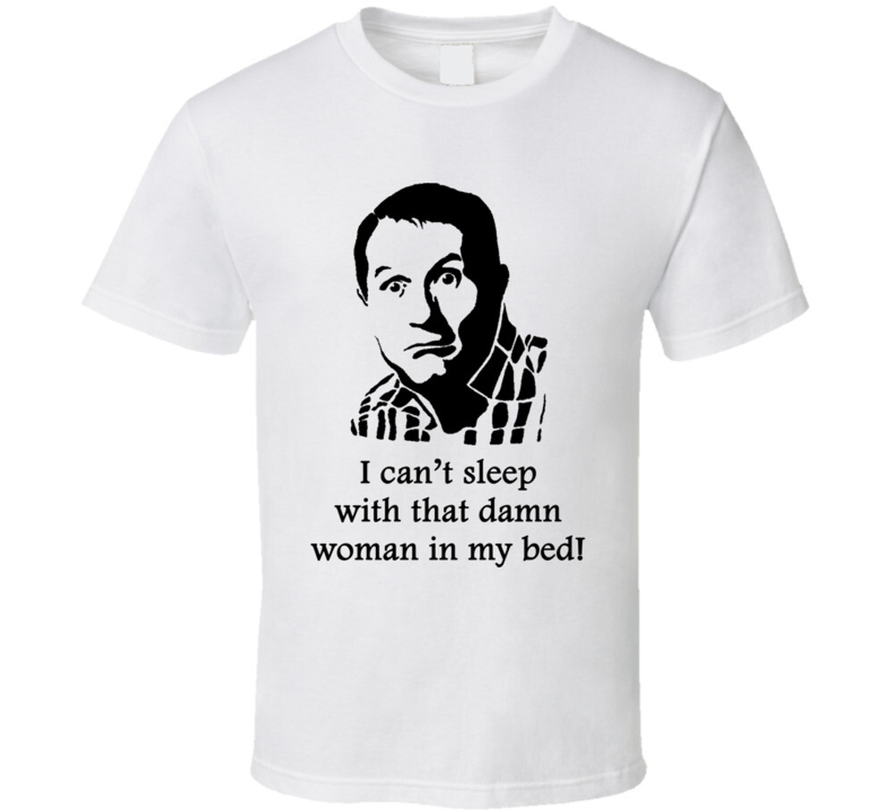 Al Bundy Married With Children Bed Quote Tv Show Funny Fan T Shirt