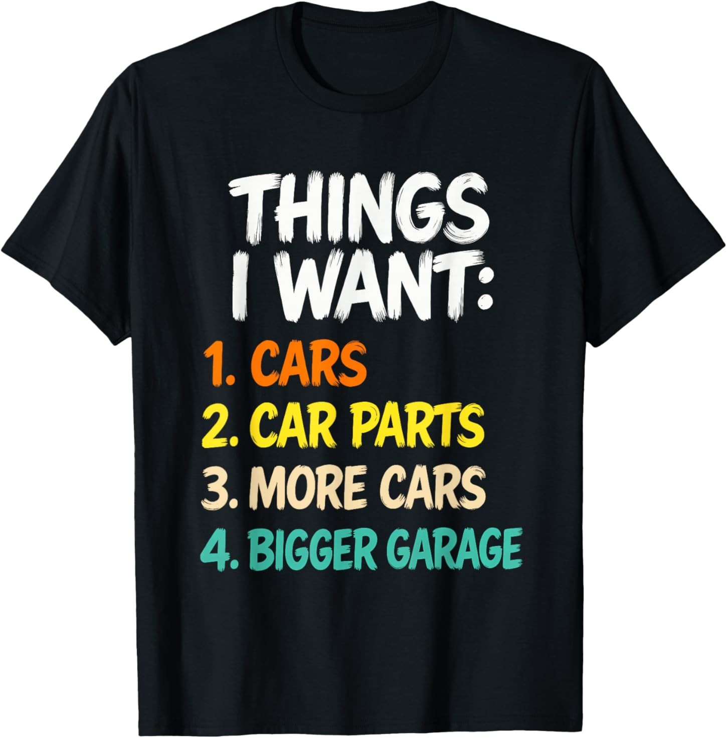 Funny Car Enthusiast Saying Things I Want Cars More Cars T-Shirt
