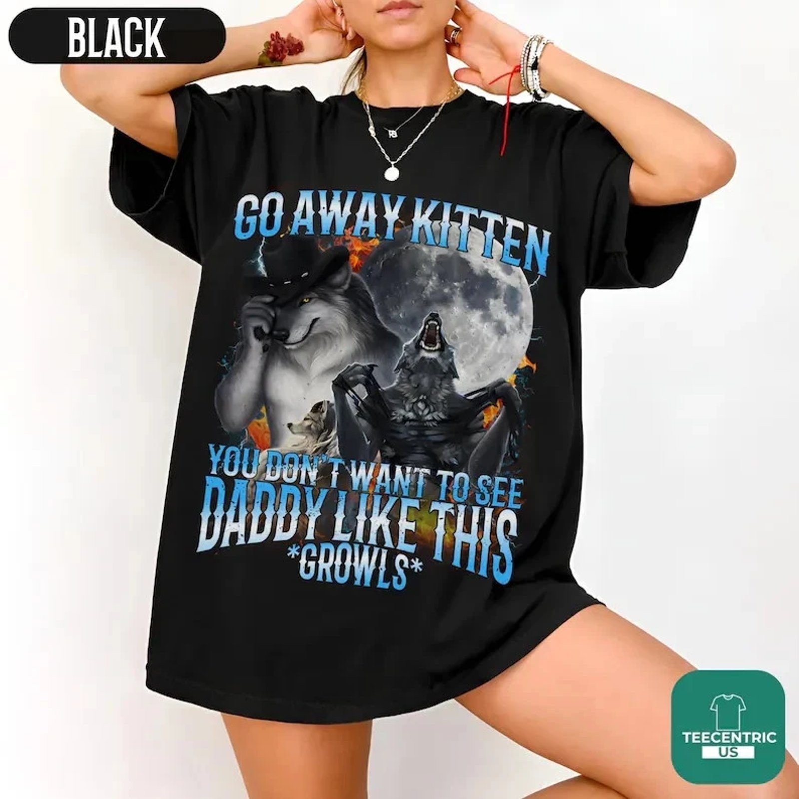 Go Away Kitten Daddy Growls Wolf Shirt, Funny Ironic Cringe Tee,