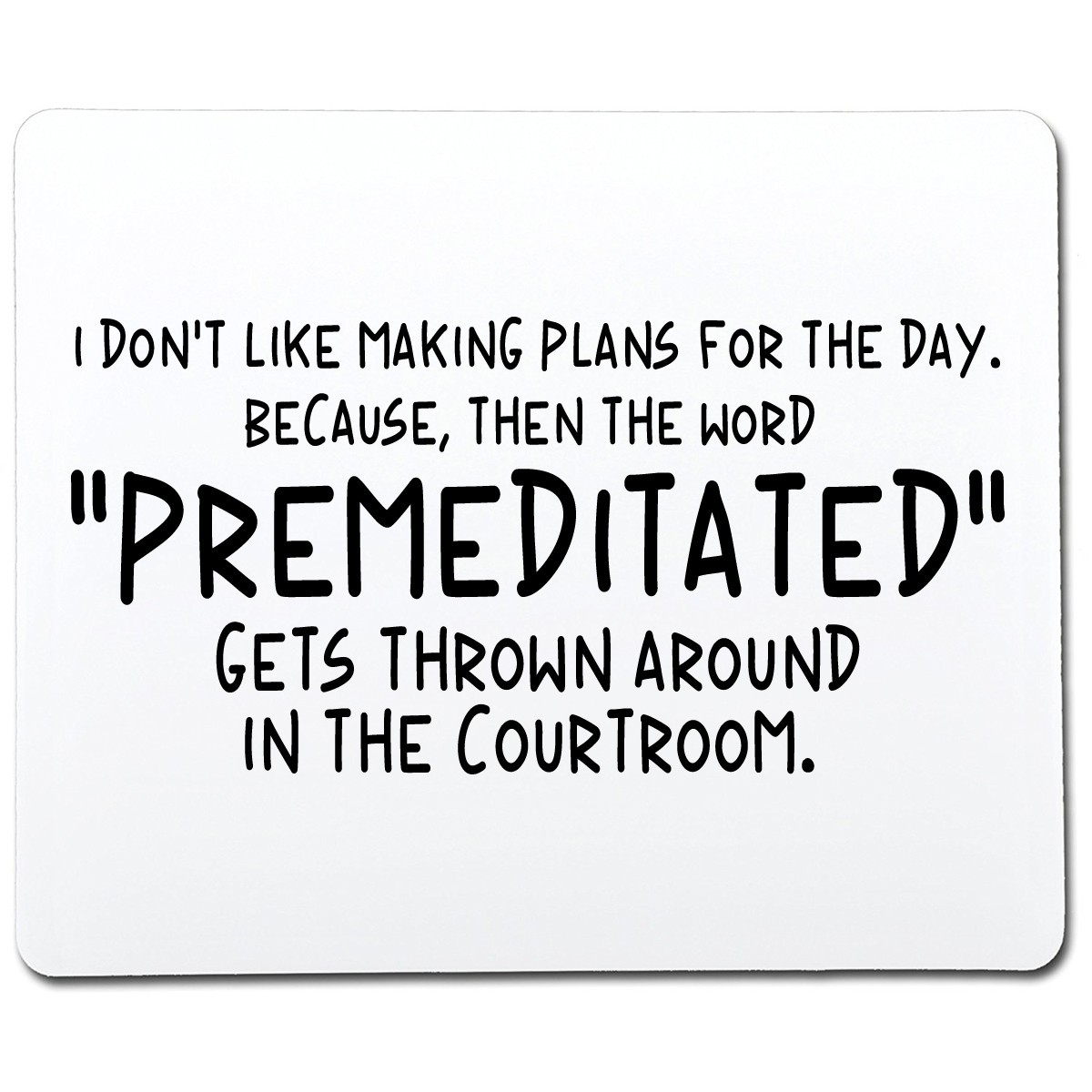 Don’t Like Making Plans For the Day the Word Premeditated Novelty Funny T Shirt