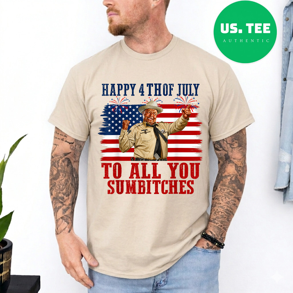 Happy 4th of July to All You Sumbitches T-Shirt