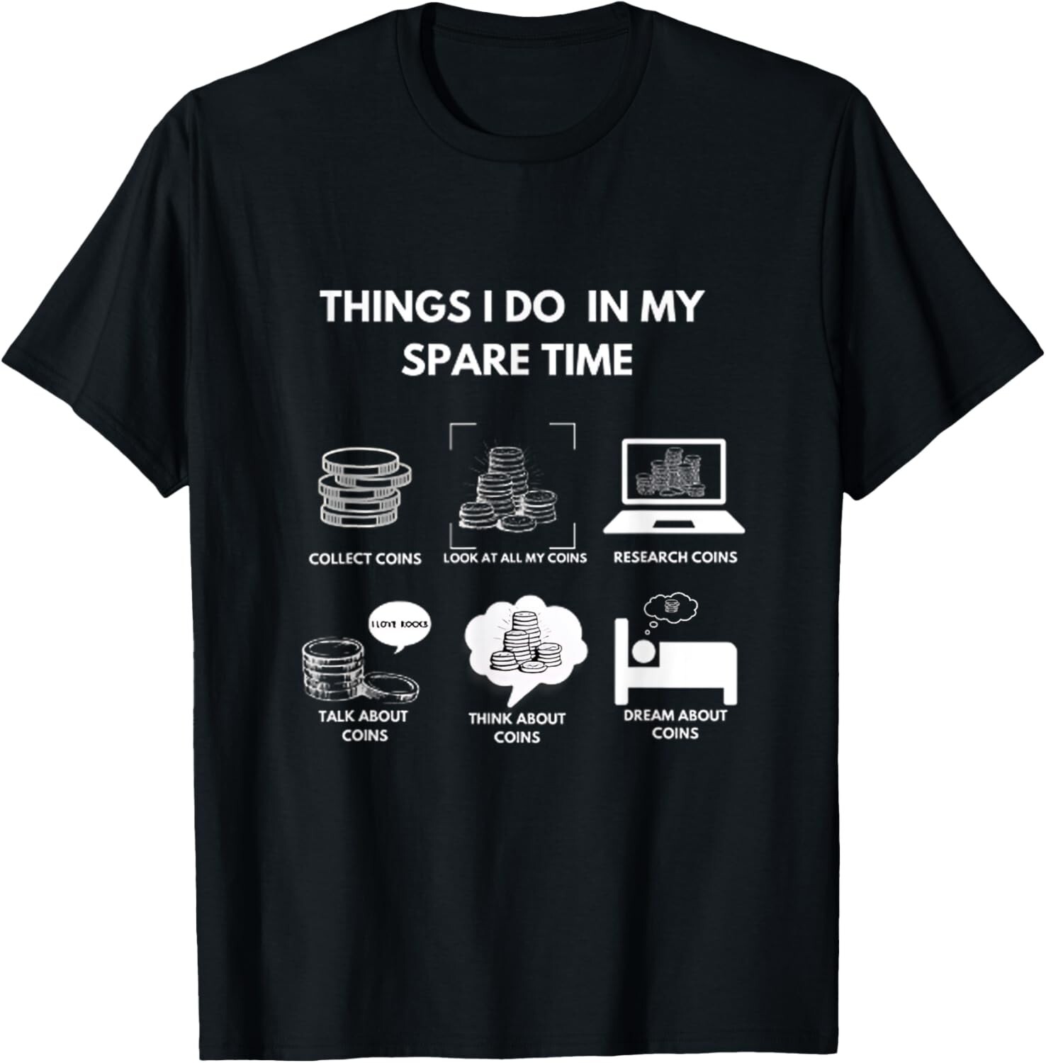 Things I Do In My Spare Time Coin Collecting NumismaticT-Shirt