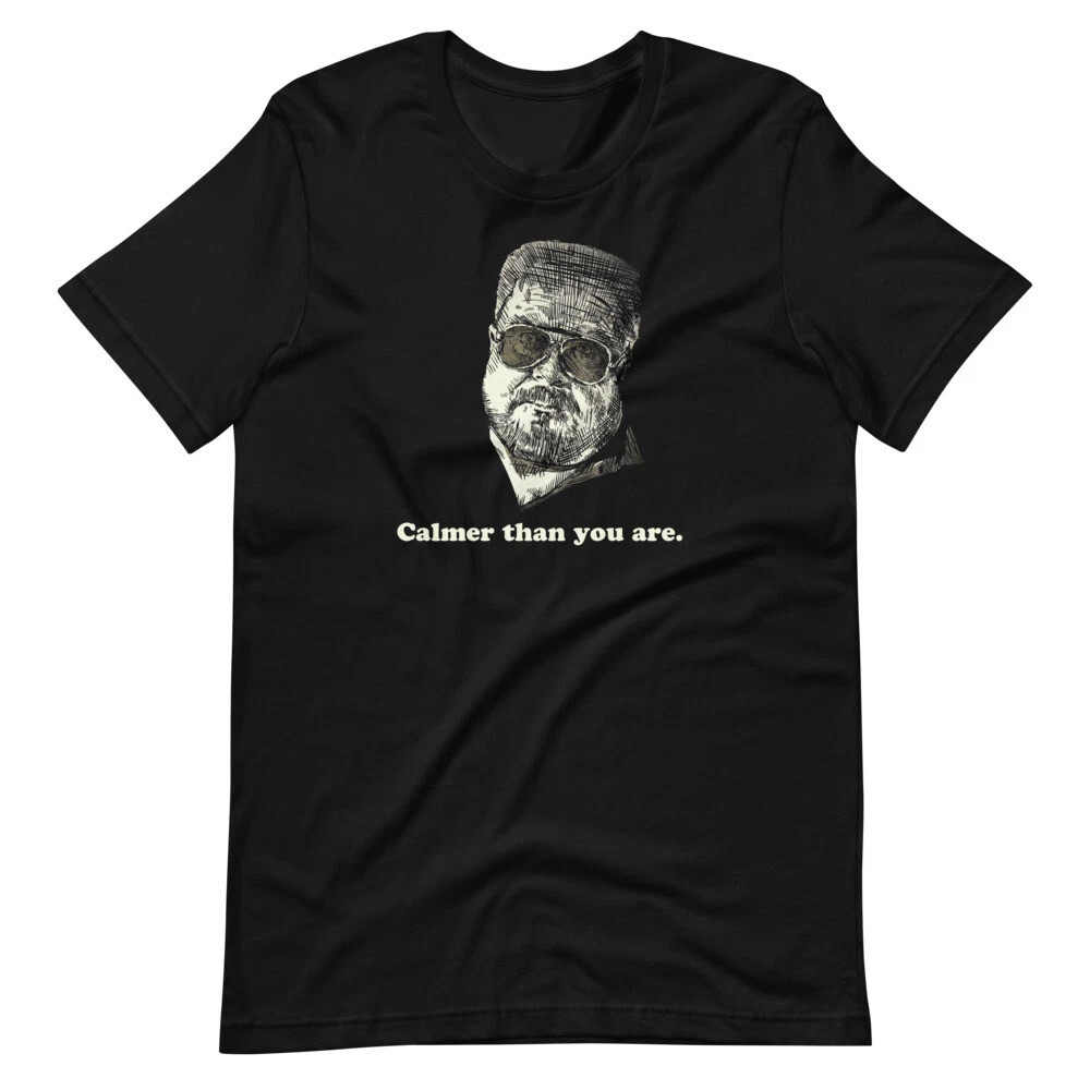 Calmer Than You Are Dude Walter Sobchak Tee Short-Sleeve Unisex T-Shirt