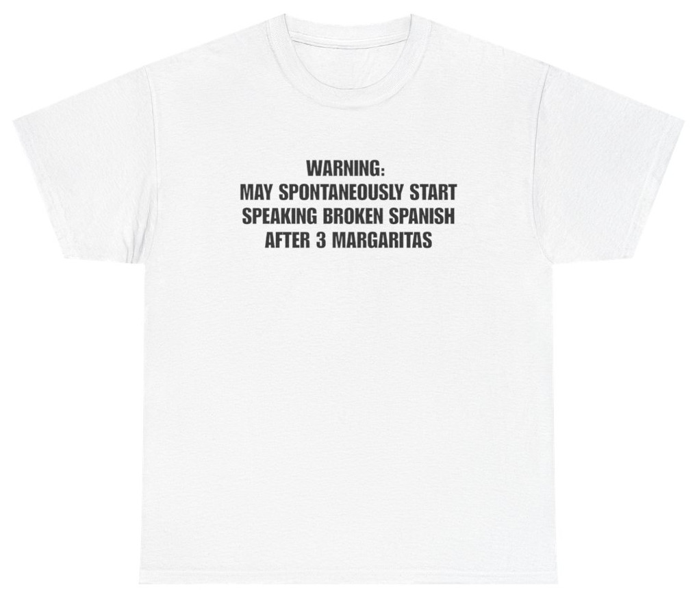 Broken Spanish After 3 Margaritas Tee | Unethical Threads