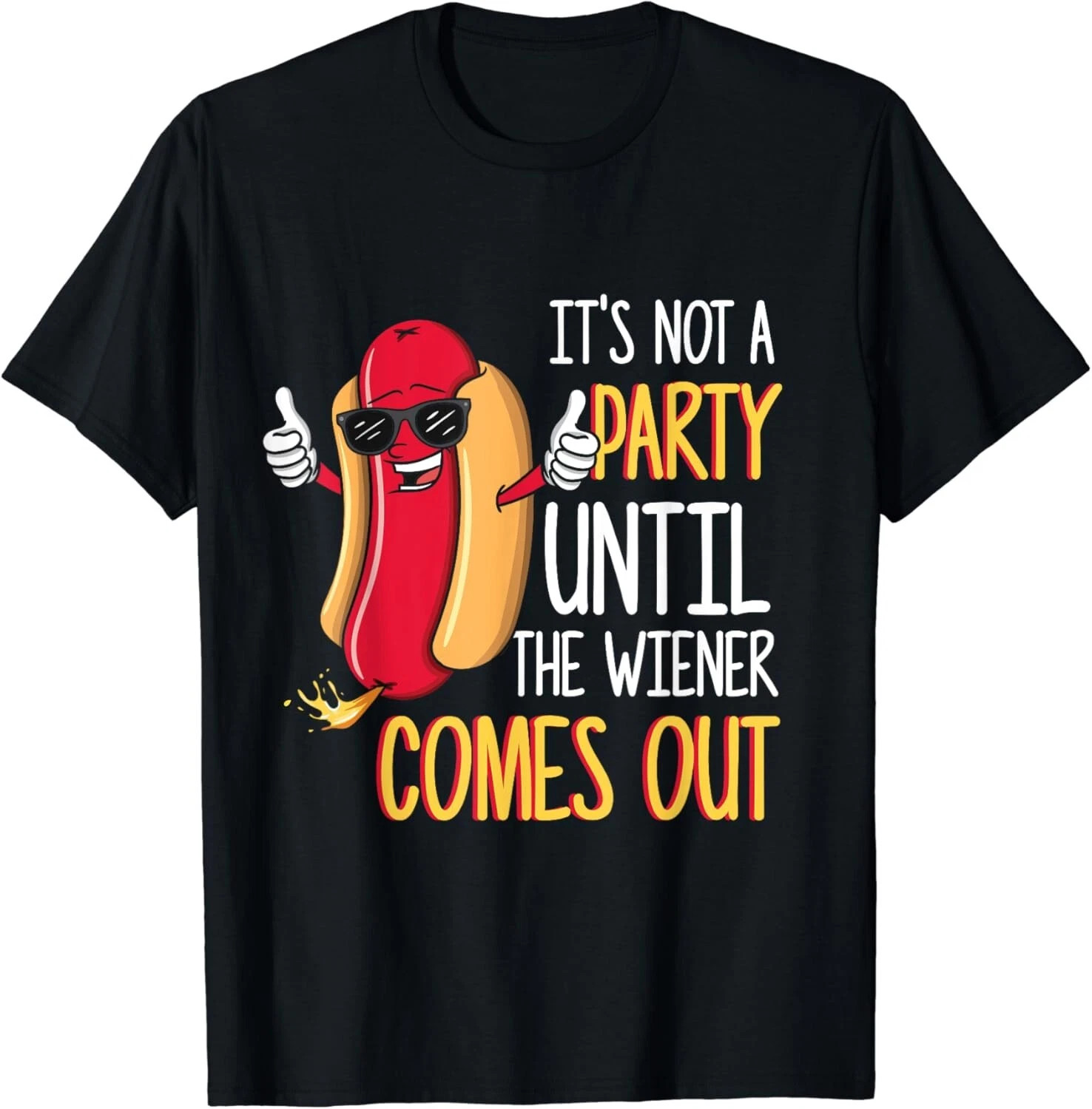 It’s Not A Party Until The Wiener Comes Out Black T-shirt