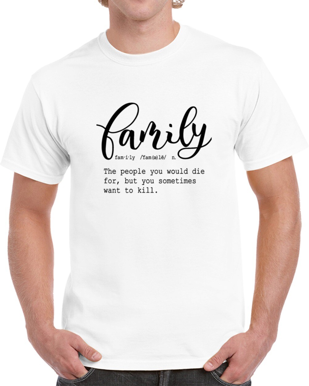 Family Definition Tee Funny Sarcastic T Shirt Cool Unisex TShirt For Loved Ones