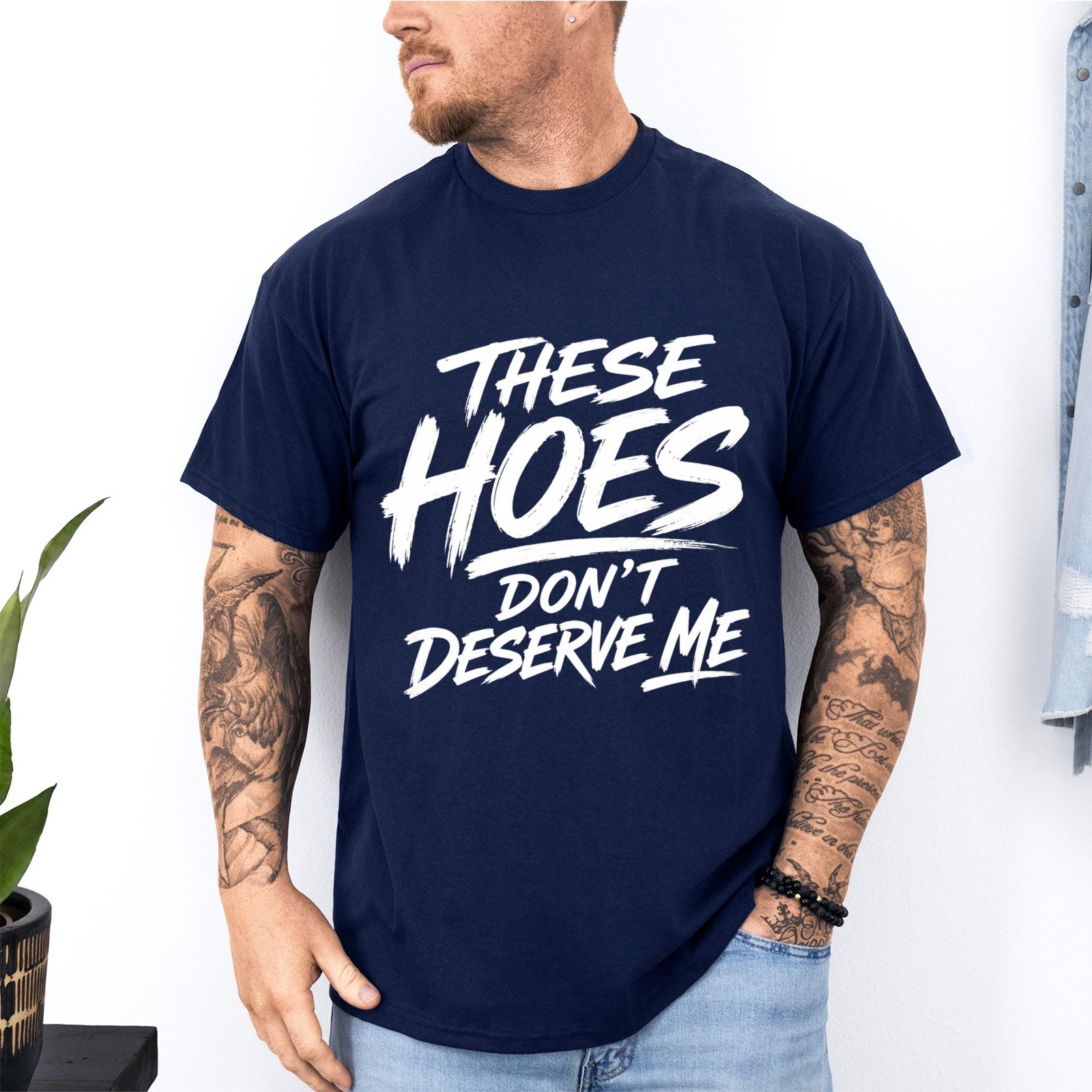 These Hoes Don’t Deserve Me Funny Saying Quote Unisex T-Shirt