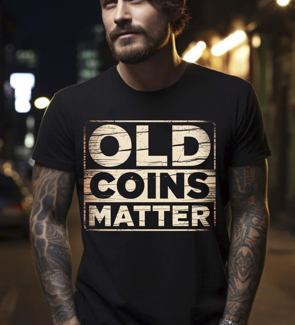 Old Coins Matter for Numismatists Black T-Shirt S-5XL