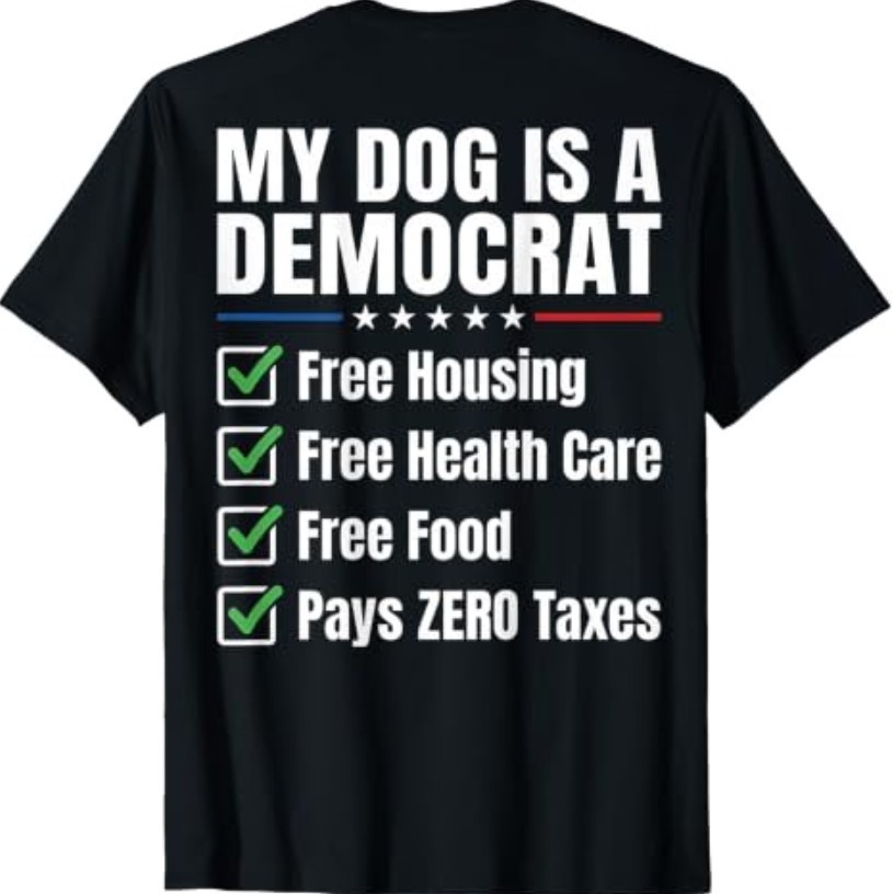 My Dog is A Democrat Free Housing (On Back) T-Shirt