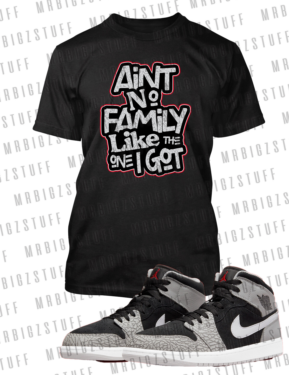 Aint No Family Like the One I Got Tee Shirt J1 Mid Elephant Sneaker Big Tall Sm