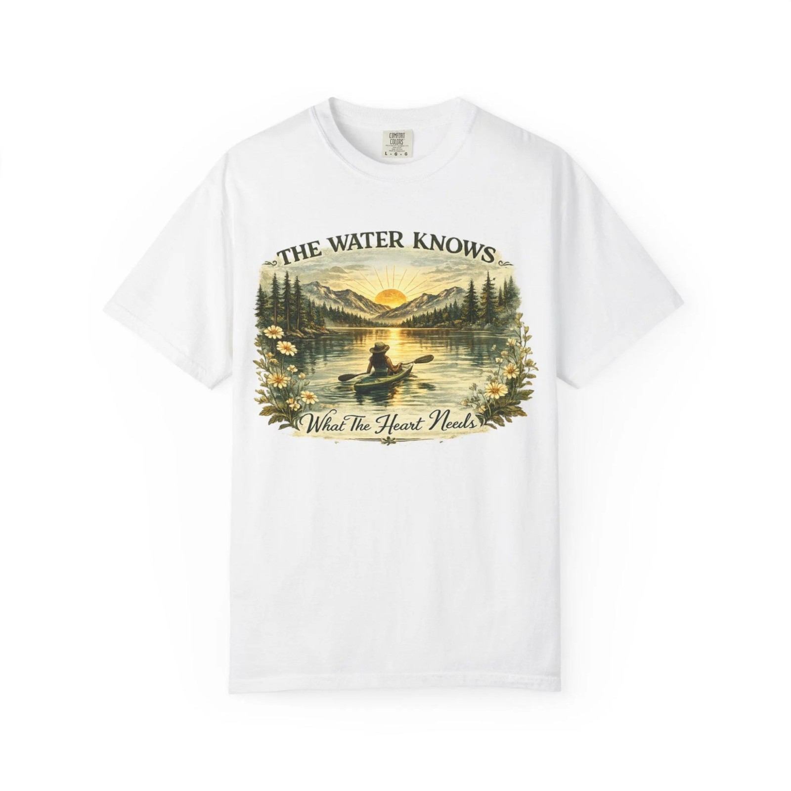Kayaking The Water Know What The Heart Needs Lake Lover Outdoor Adventure T-Shir