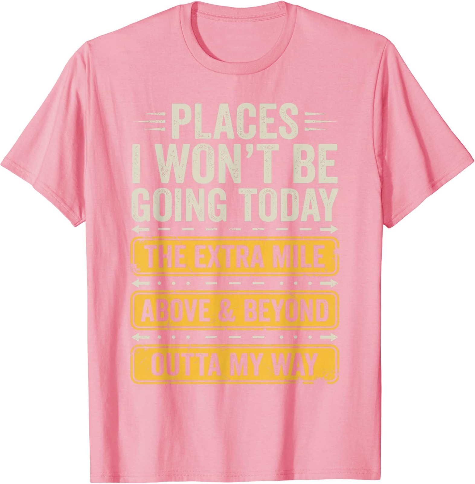 Places I Won’t Be Going Today Funny Sarcastic Quote T-Shirt