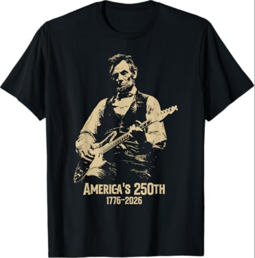 Abraham Lincoln Playing Guitar 4th July 250th Anniversary T-Shirt