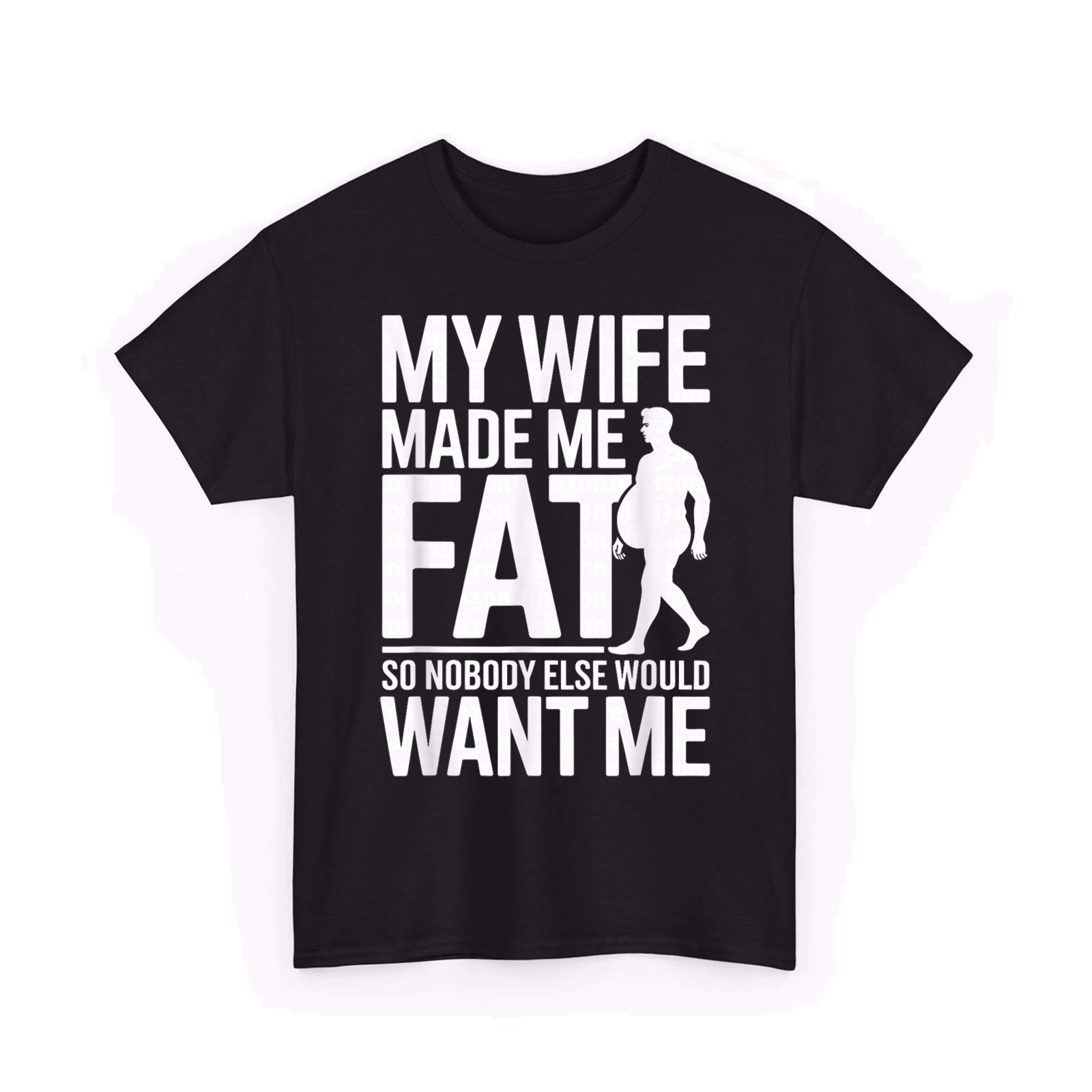 My Wife Made Me Fat Funny Saying Husband Fathers Day Unisex T-Shirt
