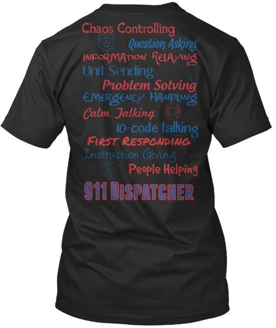 911 Dispatcher Chaos Controlling Question T-Shirt Made in the USA Size S to 5XL