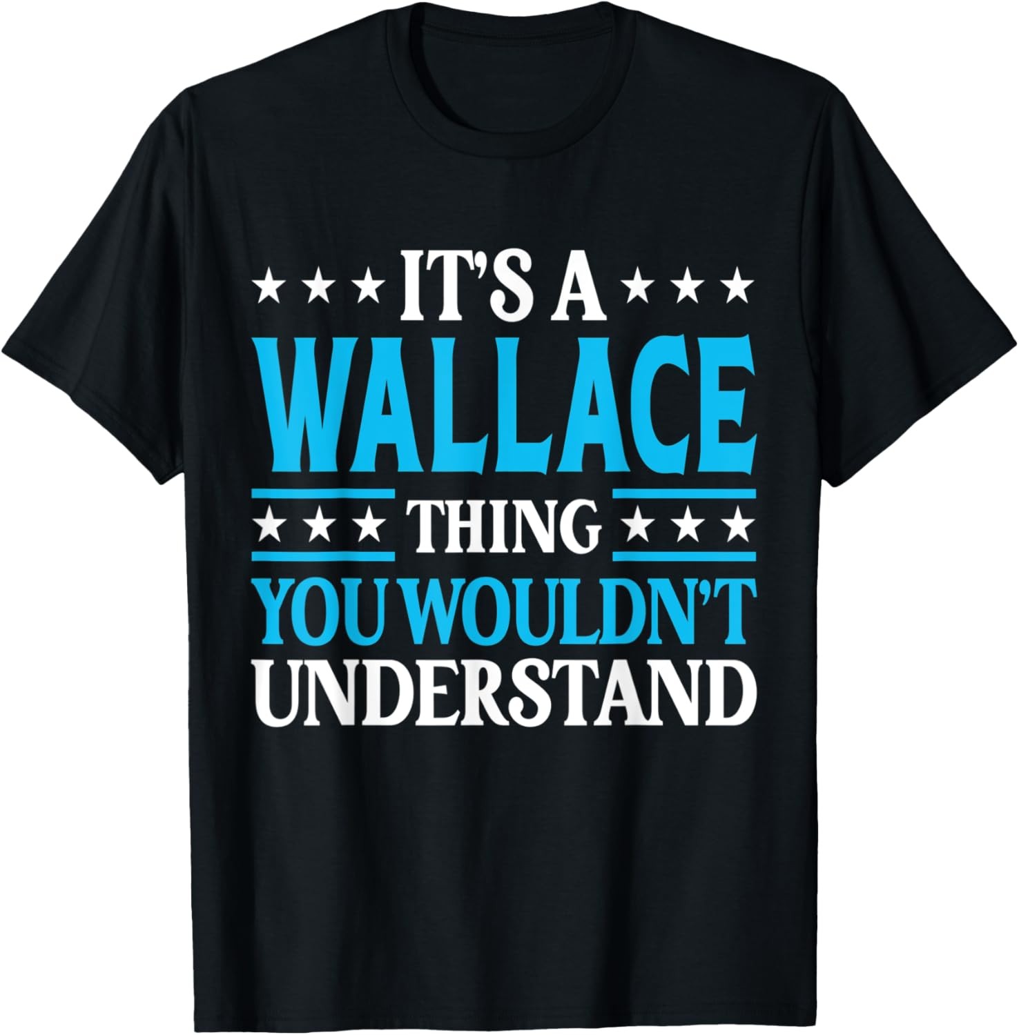 It’s A Wallace Thing Surname Funny Family Last Name Wallace T-Shirt