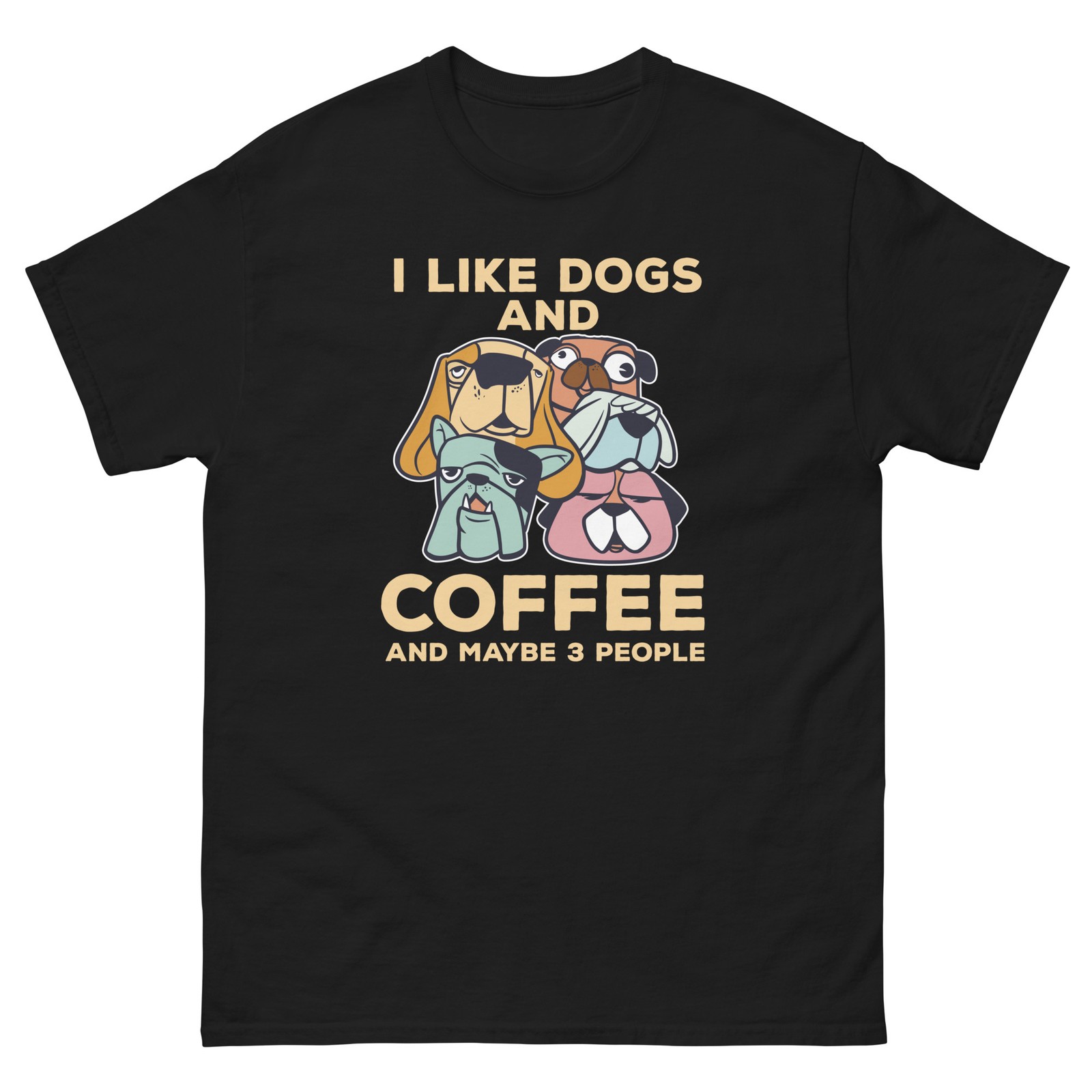 I Like Dogs and Coffee and Maybe 3 People – Funny Dog Lover Design