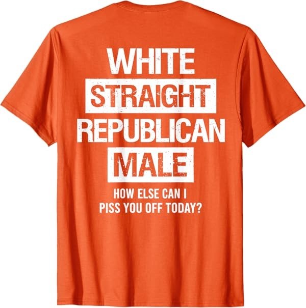 White Straight Republican Male Sarcastic Quote T-Shirt