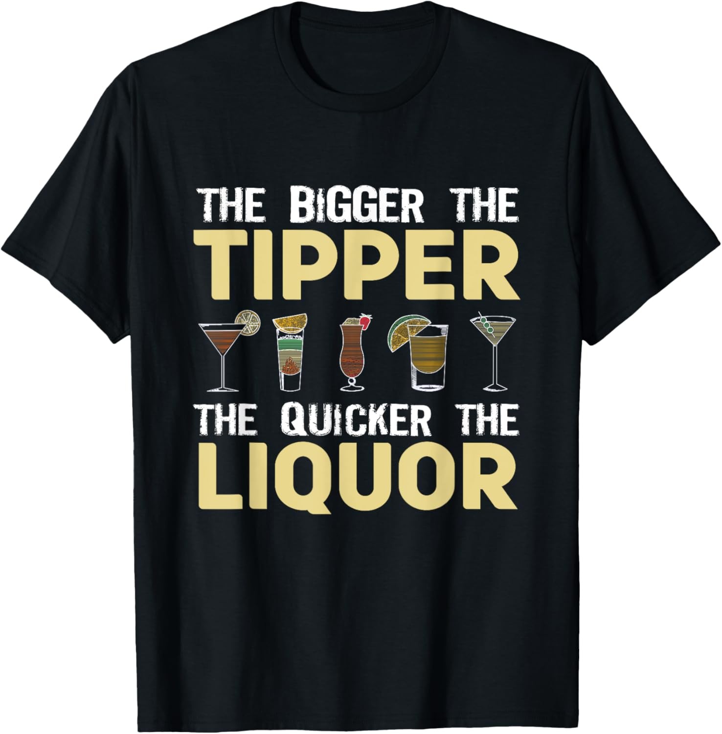 The Bigger The Tipper The Quicker The Liquor Bartender Humor T-Shirt