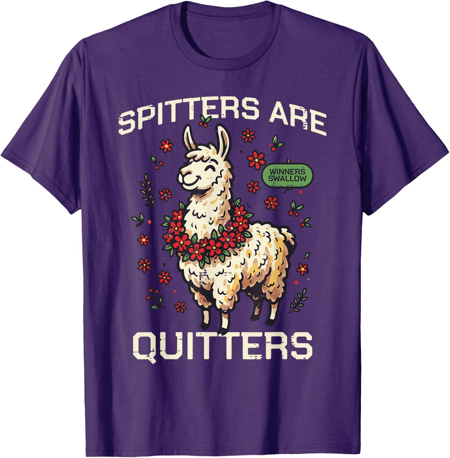 Spitters are Quitters Llama Funny Inappropriate Women Men T-Shirt