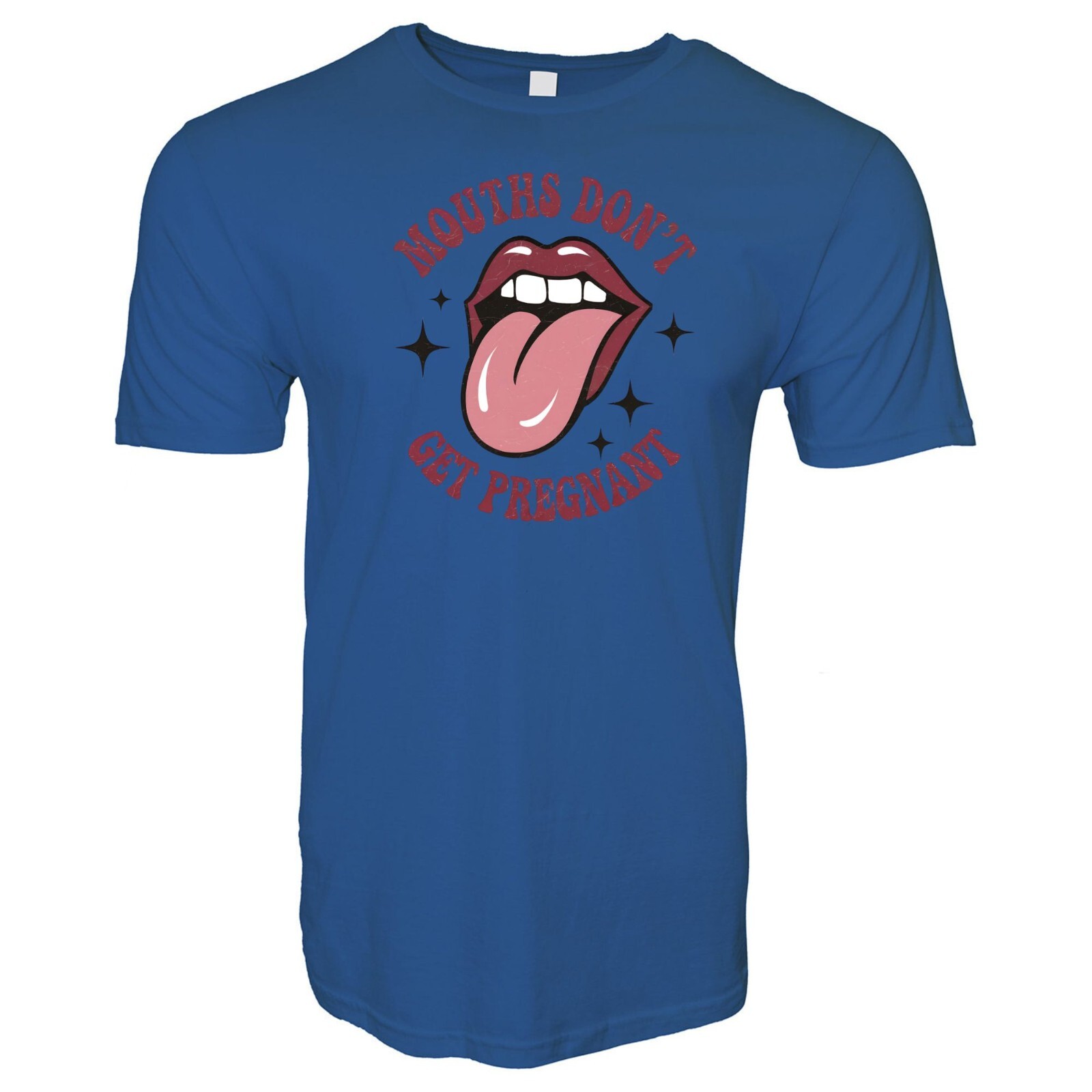 MOUTHS DON’T GET PREGNANT FUNNY HUMOR ADULT NOVELTY TSHIRT