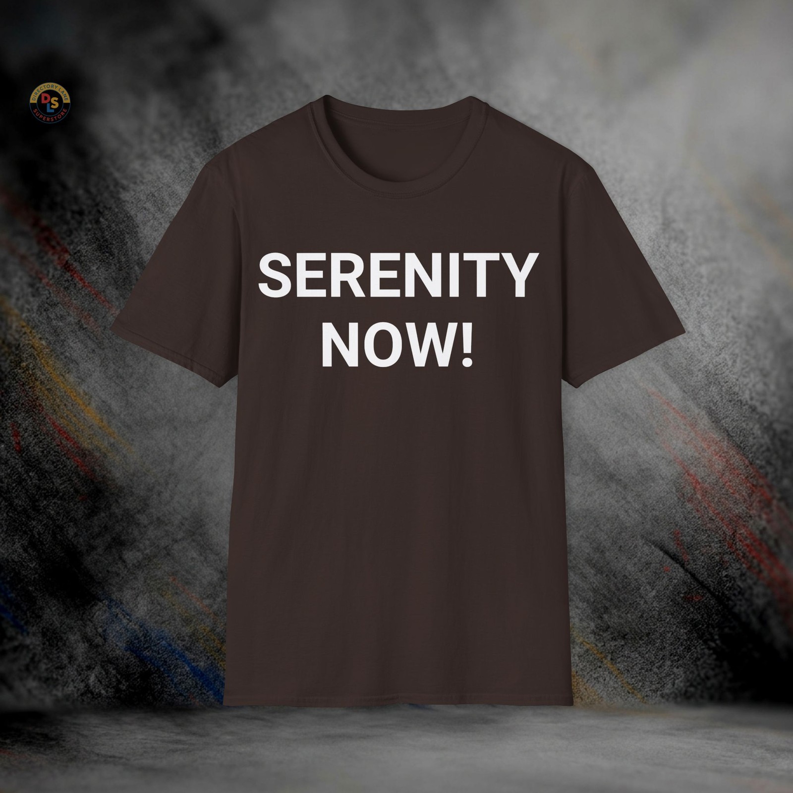 Serenity Now! T-Shirt | Softstyle Tee