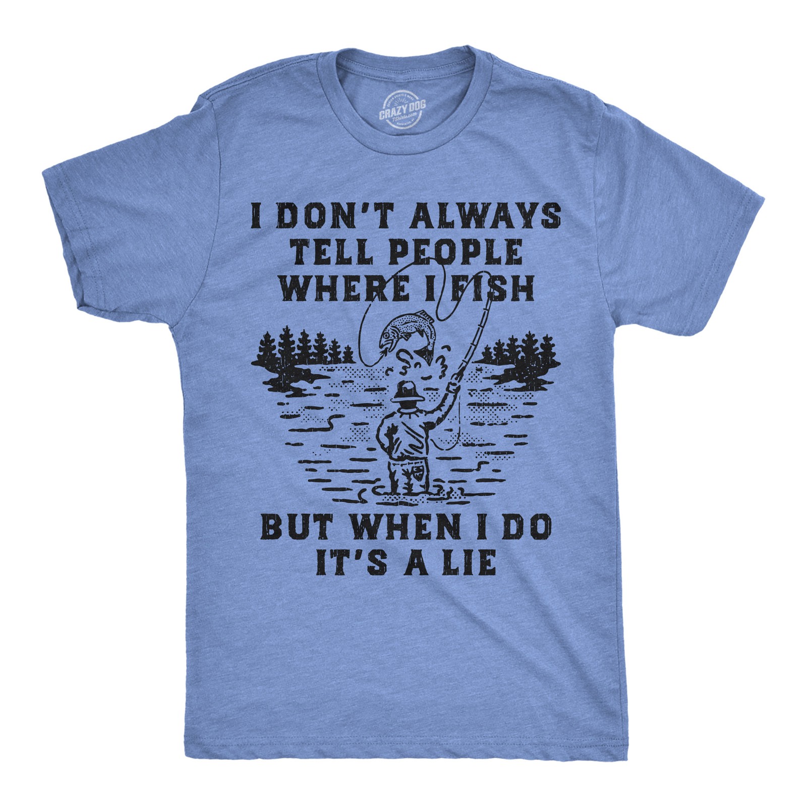 Mens Funny T Shirts I Dont Always Tell People Where I Fish But When I Do Its A