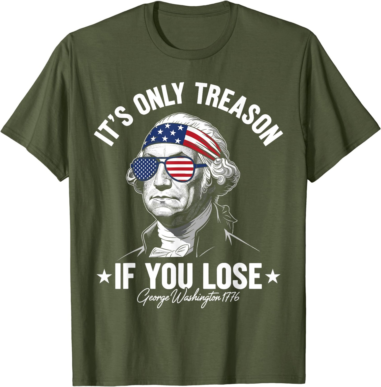 George Washington It’s Only Treason If You Lose 4th Of July T-Shirt