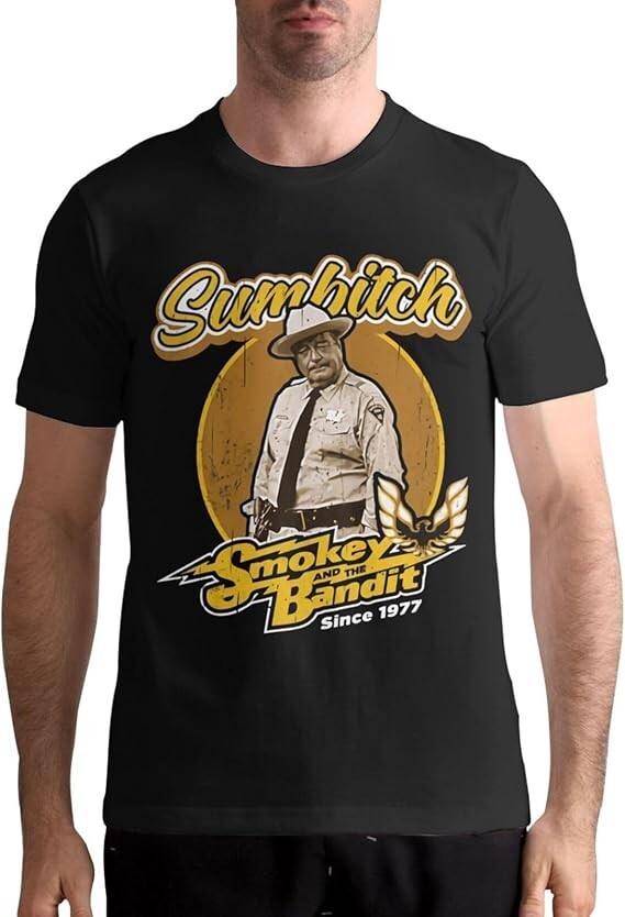 Sumbitch Smokey And The Bandit Buford T. Justice 90s S-5XL Tee Men Women Unisex