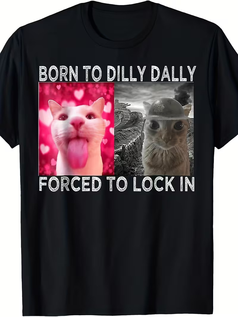 Born to Dilly Dally Forced to Lock In Cat Meme T-Shirt – Funny Cat Lover Graphic