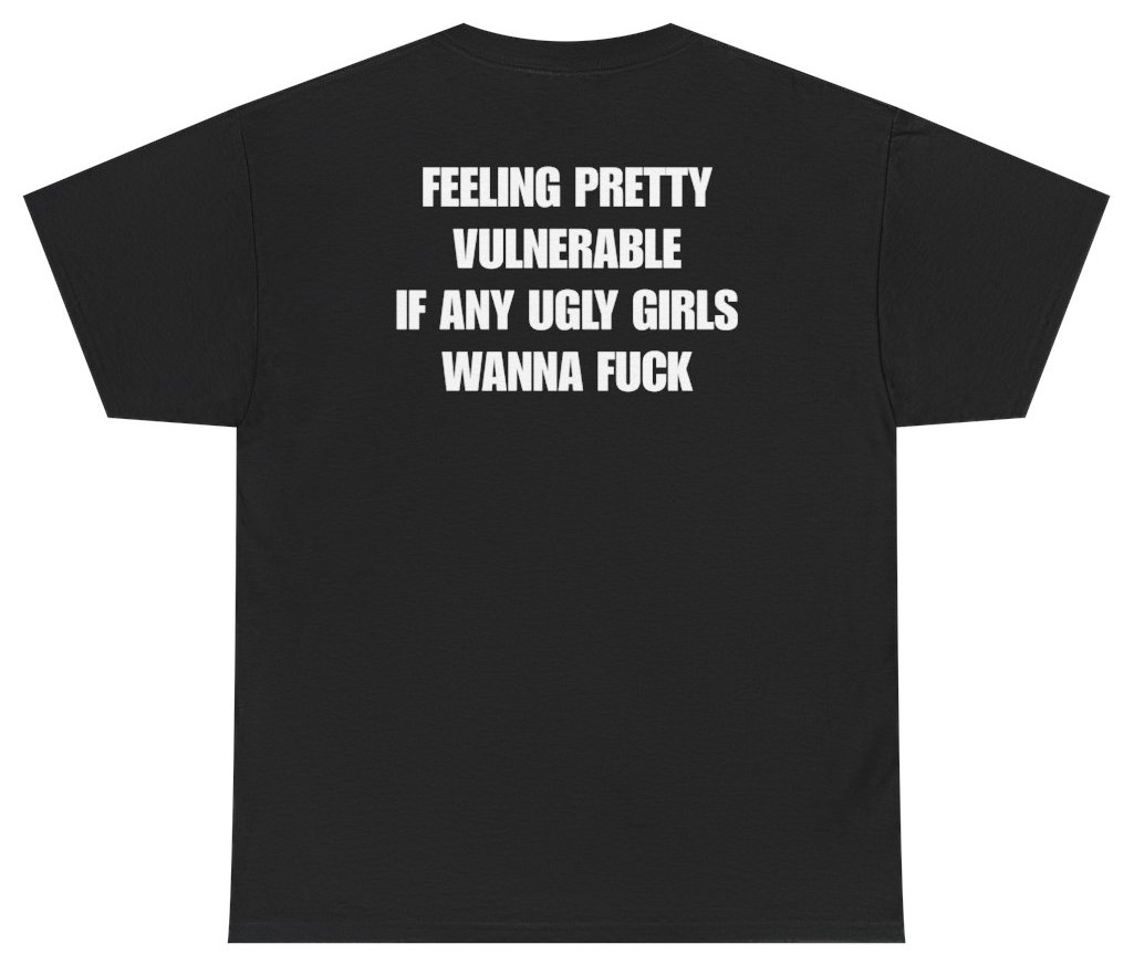 Feeling Pretty Vulnerable Tee (Back Print) | Unethical Threads