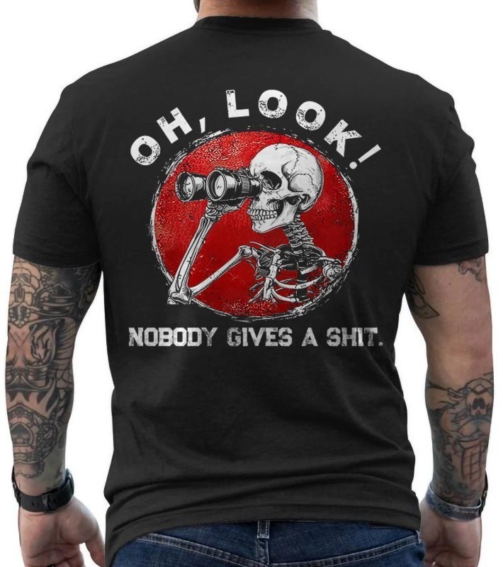 new, Funny Skeleton Oh Look Nobody Gives A Sht ON BACK T-Shirt