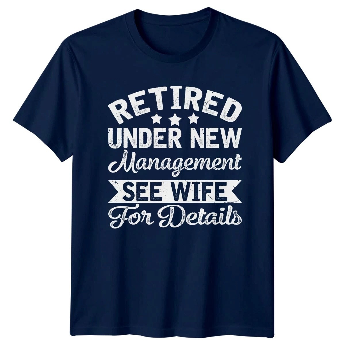 Retired Under New Management Funny Mens T-Shirt Gift For Him