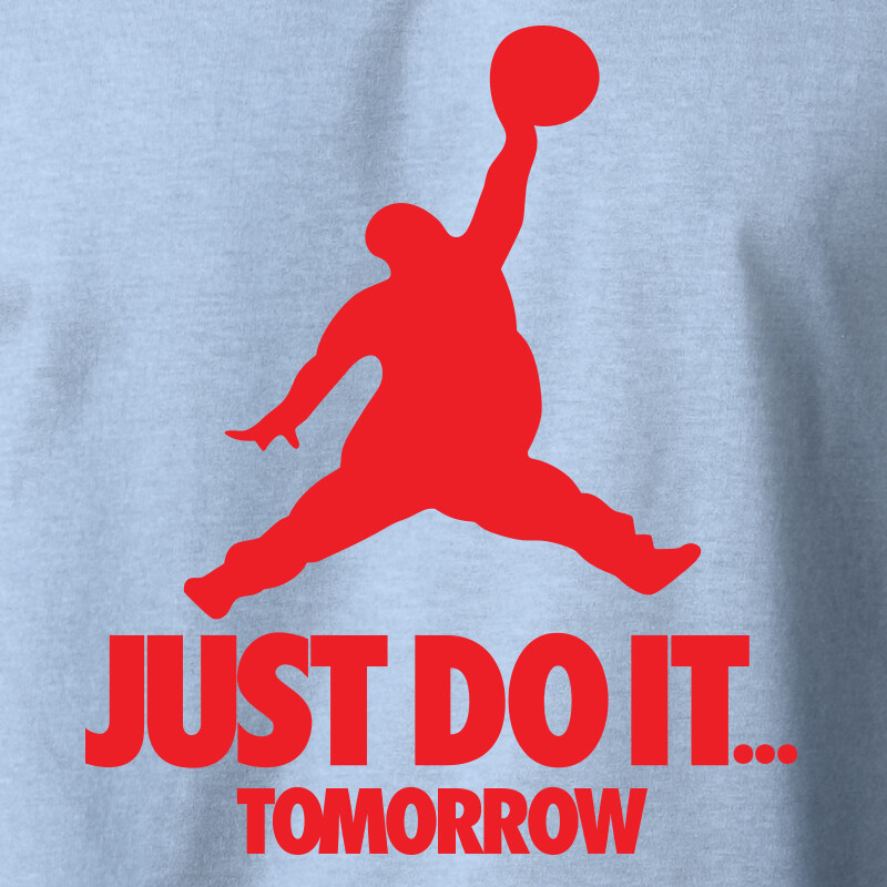 JUST DO IT… TOMORROW T-Shirt Funny Jumpman Jordan Air Parody S-6X Gildan Tee