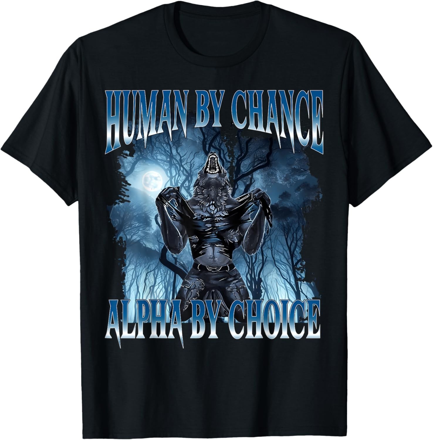 Human by Chance Alpha by Choice Funny Cringe Alpha Wolf Meme unisex T-Shirt