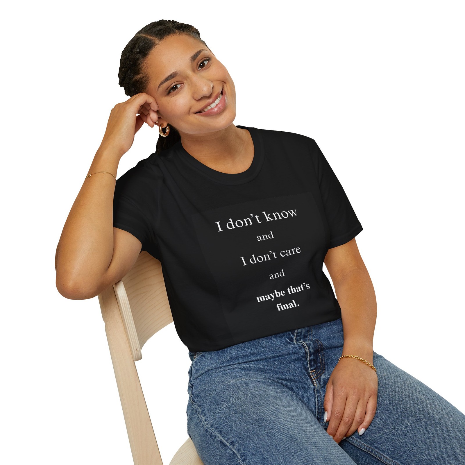 I don’t know and I don’t care and maybe that’s final | Funny Quote Tee