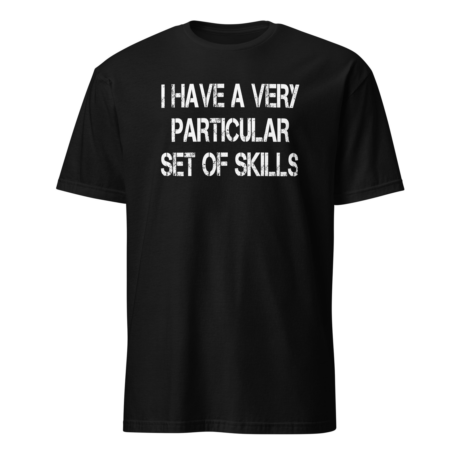 I Have A Very Particular Set Of Skills – Taken Unisex T-Shirt