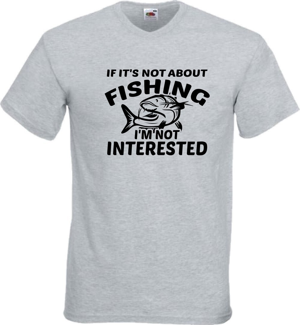 Fishing I’m Not Interested Humour Novelty T Shirt Various Colours And Sizes