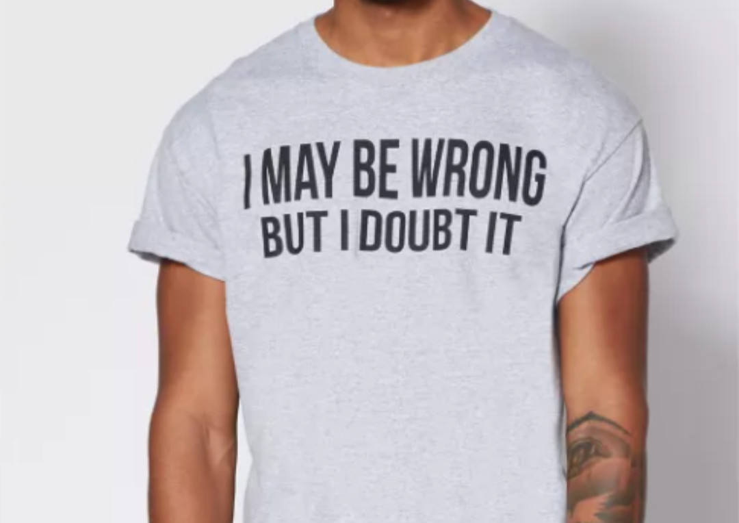 Spencer’s I May Be Wrong But I Doubt It Funny Sarcastic Graphic Tee (XL) NWT