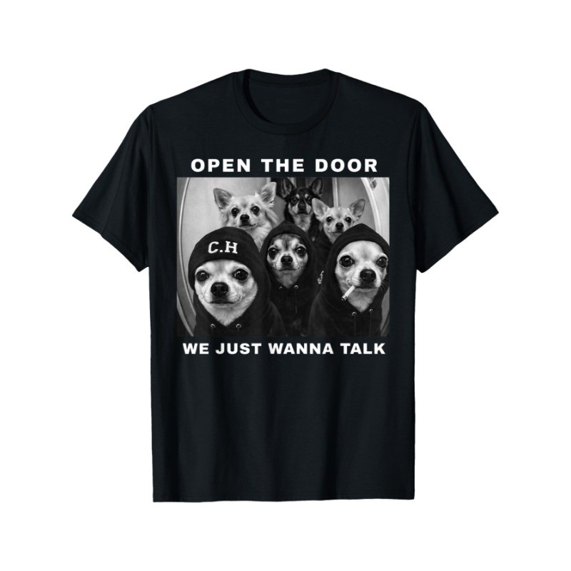 Open The Door We Just Wanna Talk Funny Chihuahua Dog Meme Unisex T-Shirt