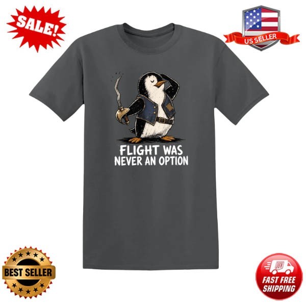 Flight Was Never An Option Funny Pirate Penguin Graphic T-Shirt