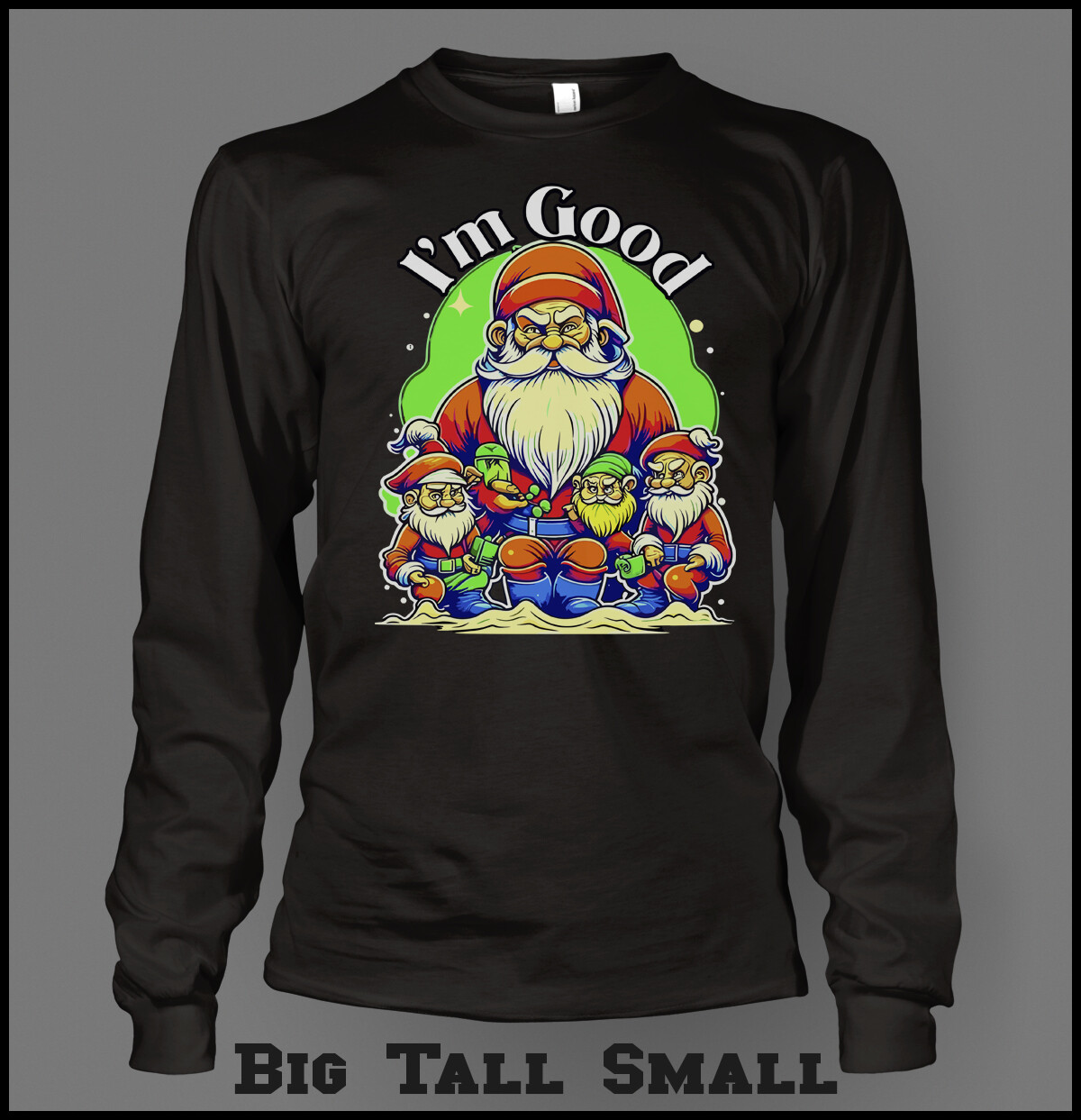 Christmas Santa With Elves Holiday I’m Good Big Tall Small Colorful Graphic Tee