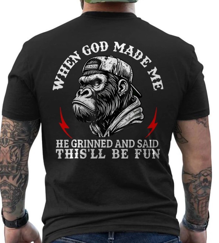 When GOD Made Me He Grinned and Said Thisll Be Fun Monkey shirt new