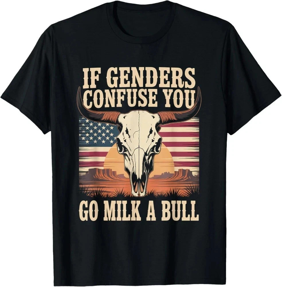 Funny Quote if Genders Confuse You Go Milk a Bull T-Shirt