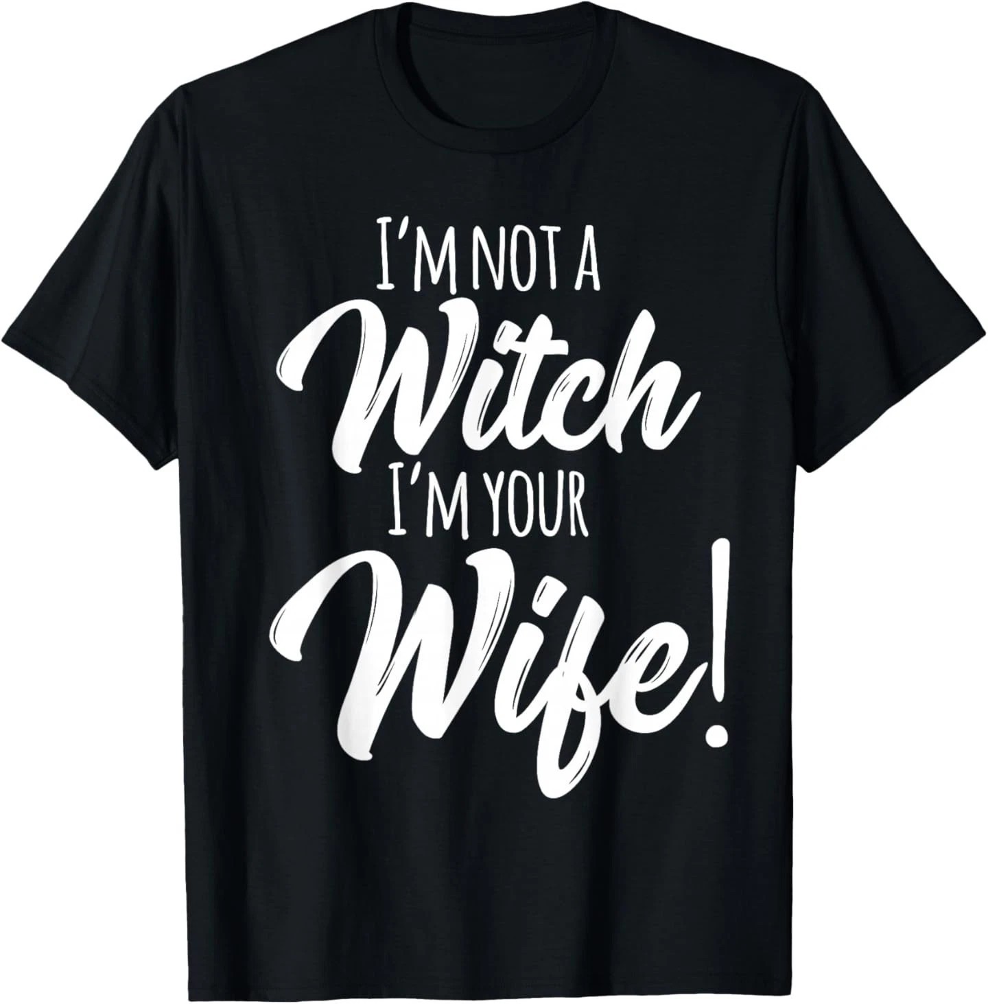 Halloween Matching Women Funny I’m Not a Witch I’m Your Wife BLACK T-Shirt 1907
