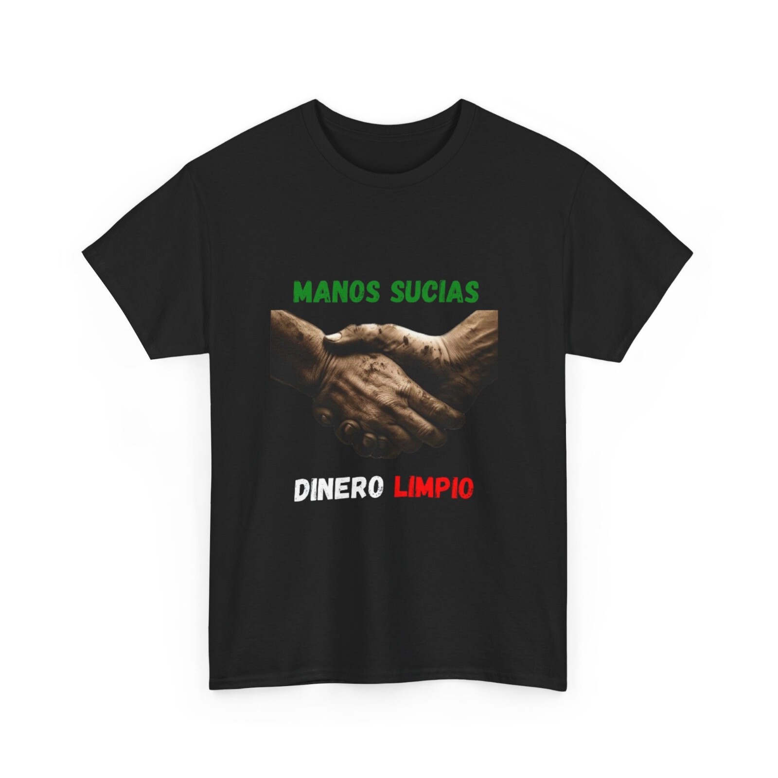 Manos Sucias , Dinero Limpio T-shirt Mexican Tri-color Raza