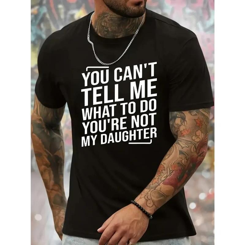 You Can’t Tell Me What To Do You’re Not My Daughter Men’s Crew Neck