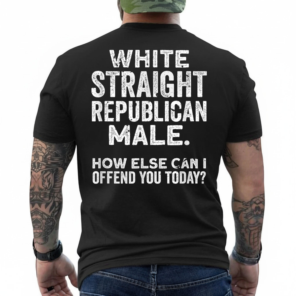White Straight Republican Male Offensive Political Non Woke T-Shirt