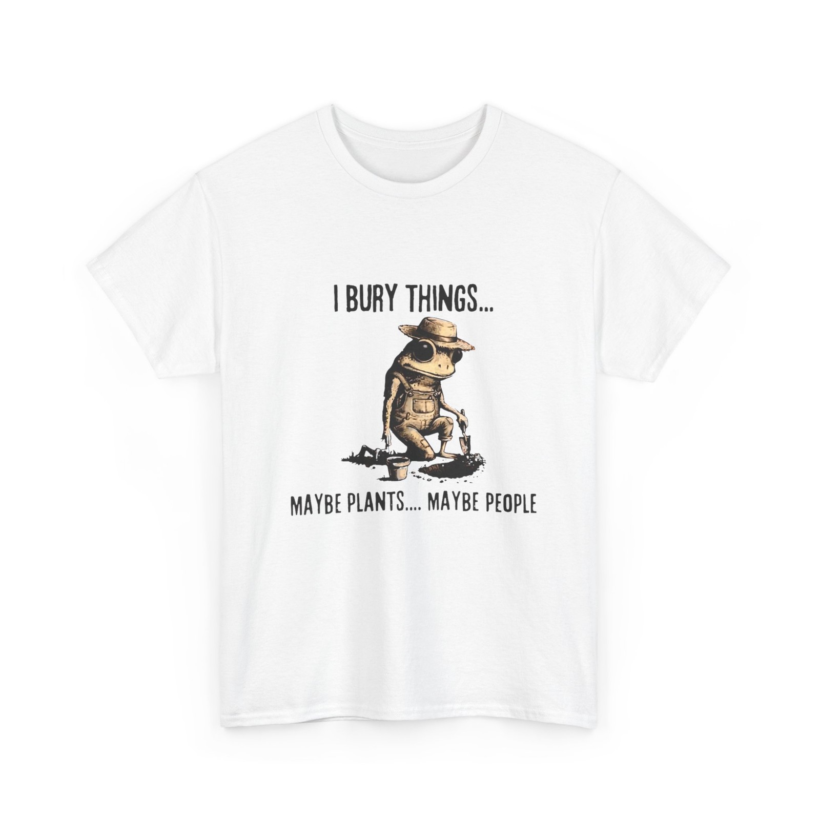 Frog Shirt, I Bury Things Maybe Plants Maybe People Women Men T-Shirt